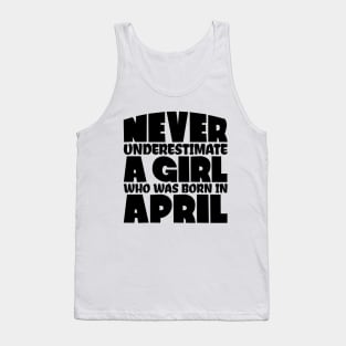Never underestimate a girl who was born in April Tank Top